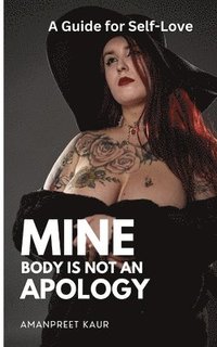 bokomslag Mine Body Is Not an Apology