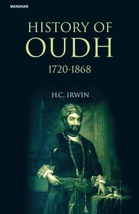 bokomslag History of Oudh 1720-1868