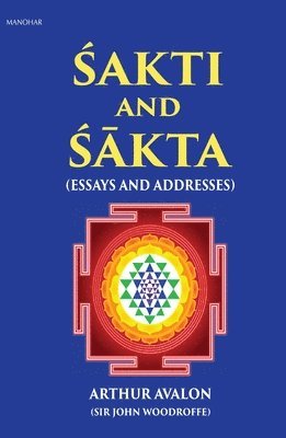 bokomslag Sakti and Sakta: Essays and Addresses - Arthur Avalon