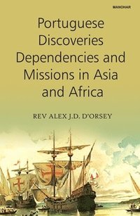 bokomslag Portuguese Discoveries Dependencies and Missions in Asia and Africa