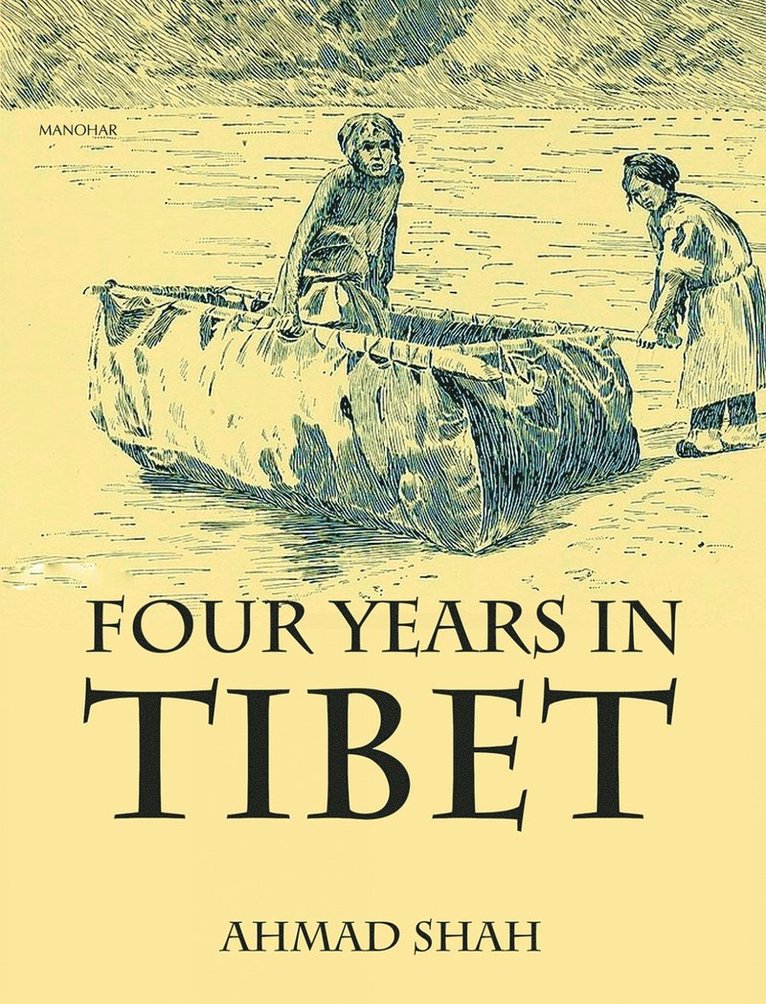 Ahmed Shah - Four Years in Tibet, Inbunden