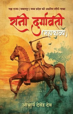 bokomslag Rani Durgawati (Mahakavya) Garha State (Jabalpur) of Madhya Pradesh Epic Story of Incredible Bravery