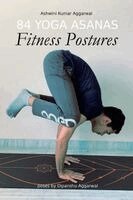 Ashwini Kumar Aggarwal - 84 Yoga Asanas Fitness Postures, Häftad