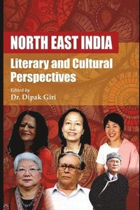 bokomslag North East India: Literary and Cultural Perspectives