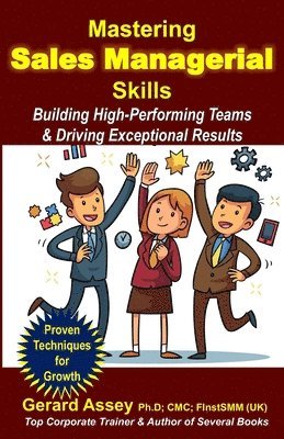 Mastering Sales Managerial Skills: Building High-Performing Teams & Driving Exceptional Results 1