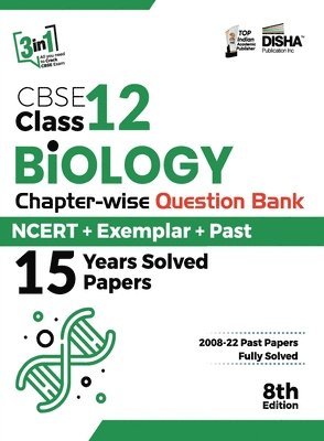 CBSE Class 12 Biology Chapter-wise Question Bank - NCERT + Exemplar + PAST 15 Years Solved Papers 8th Edition 1