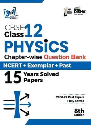 CBSE Class 12 Physics Chapter-wise Question Bank - NCERT ] Exemplar + PAST 15 Years Solved Papers 8th Edition 1