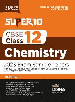 Disha Experts - Super 10 CBSE Class 12 Chemistry 2023 Exam Sample Papers with 2021-22 Previous Year Solved Papers, CBSE Sample Paper & 2020 Topper Answer Sheet 10 Blueprints for 10 Papers Solutions with marking scheme, Häftad