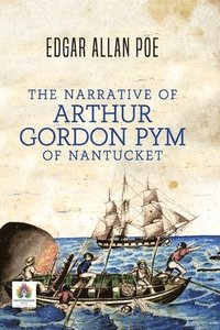 bokomslag The Narrative of Arthur Gordon PYM of Nantucket