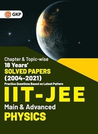 bokomslag IIT JEE 2022 - Physics (Main & Advanced) - 18 Years' Chapter wise & Topic wise Solved Papers 2004-2021 by GKP