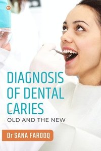 bokomslag Diagnosis of Dental Caries-Old and the New