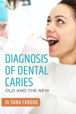 Diagnosis of Dental Caries-Old and the New 1