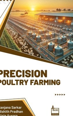 Sanjana Sarkar, Nishith Pradhan, Bipin Aurora - Precision Poultry Farming (Int), Inbunden