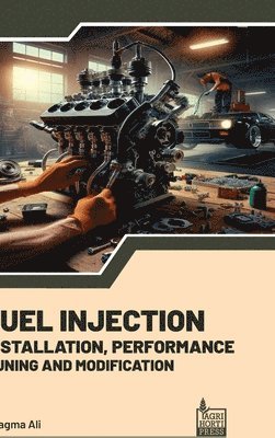 Nagma Ali - Fuel Injection Installation Performance Tuning Modification (Int), Inbunden