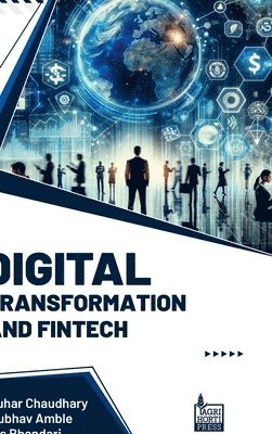 Gauhar Chaudhary, Anubhav Amble, Ojas Bhandari - Digital Transformation and Fintech (Int), Inbunden