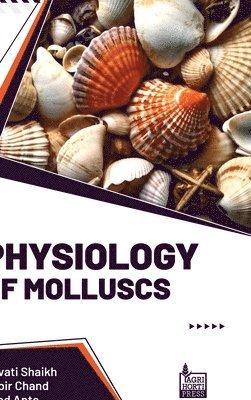 Revati Shaikh, Azad Apte, Kabir Chand - Physiology of Molluscs (Int), Inbunden