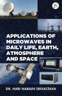 bokomslag Applications of Microwaves in Daily Life Earth Atmosphere and Space