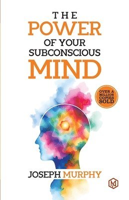 bokomslag The Power of Your Subconcious Mind Develop a Positive Mindset Build Resilience and Confidence Improve Relationships Overall well-being