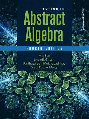 Shamik Ghosh Parthasarathi Mukhopadhyay, M. K. Sen - Topics in Abstract Algebra, Häftad. Tillgänglighet: Lägg i varukorg