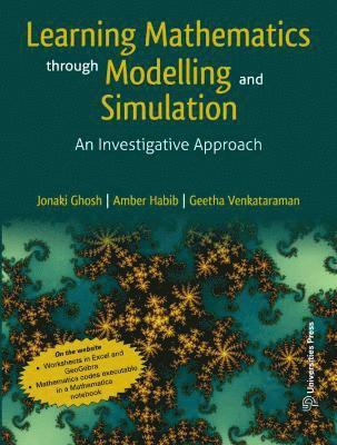Jonaki Ghosh, Amber Habib, Geetha Venkataraman - Learning Mathematics Through Modelling and Simulation, Häftad