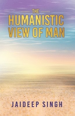 bokomslag The Humanistic View of Man