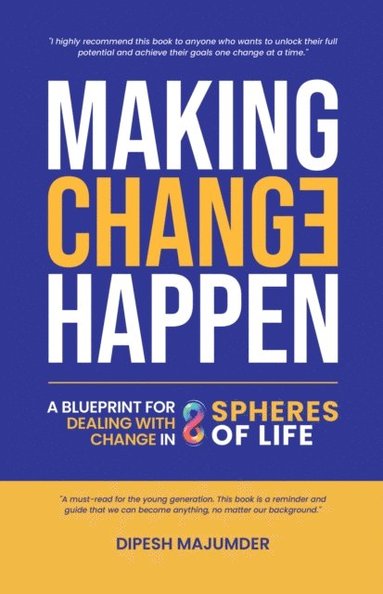 bokomslag Making Change Happen  A Blueprint for Dealing with Change in 8 Spheres of Life