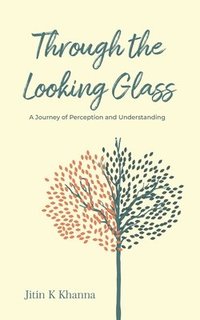 bokomslag Through the Looking Glass A Journey of Perception and Understanding