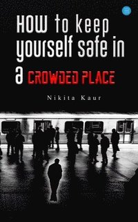 bokomslag How to keep yourself safe in a Crowded place