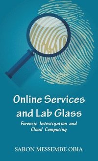 bokomslag Online Services and Lab Glass: Forensic Investigation and Cloud Computing