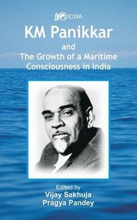 bokomslag K.M. Panikkar and The Growth of a Maritime Consciousness in India