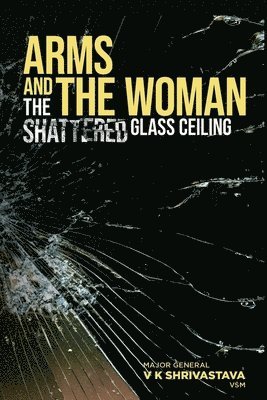 bokomslag Arms and the Woman: The Shattered Glass Ceiling