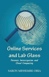bokomslag Online Services and Lab Glass: Forensic Investigation and Cloud Computing