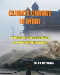 bokomslag Climate Change in India: Threats, Challenges and Opportunities