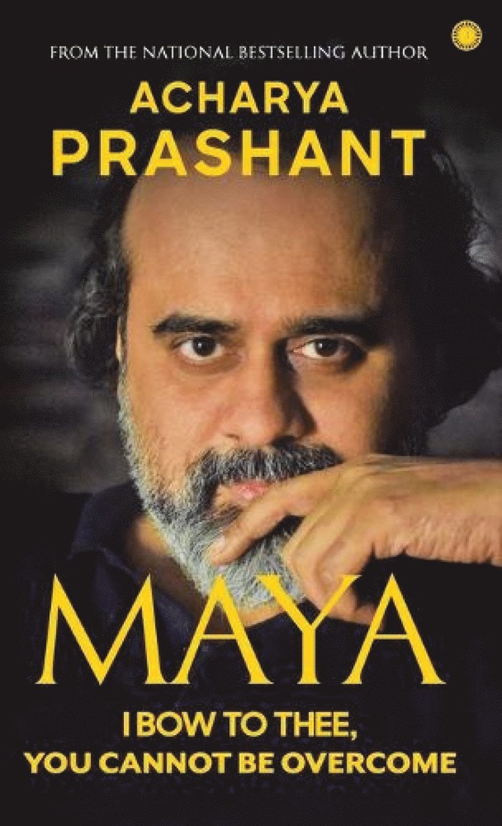 Prashant Acharya - Maya: I Bow to Thee, You Cannot be Overcome, Häftad
