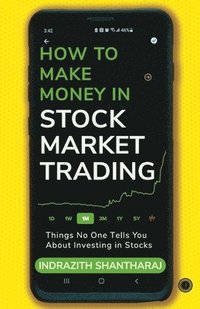 bokomslag How to Make Money in Stock Market Trading: Things No One Tells You About Investing in Stocks