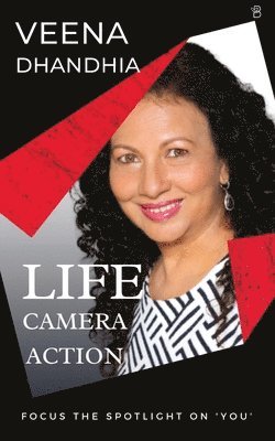 Veena Dhandhia - Life-Camera-Action (Focus The Spotlight On You), Häftad