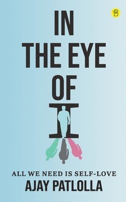 Ajay Patlolla - In The Eye Of I, Häftad