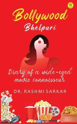 Rashmi Sarkar, Rashmi Sarkar - Bollywood Bhelpuridiary of a Wide Eyed Movie Connoisseur, Häftad