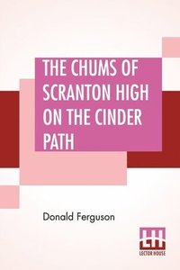bokomslag The Chums Of Scranton High On The Cinder Path