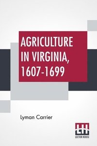 bokomslag Agriculture In Virginia, 1607-1699