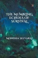 Monisha Selvaraj - Mumbling Echoes of Survival, Häftad. Tillgänglighet: Lägg i varukorg