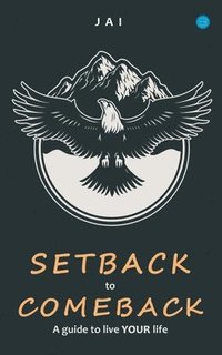 bokomslag Setback to Comeback-A Guide to Live Your Life