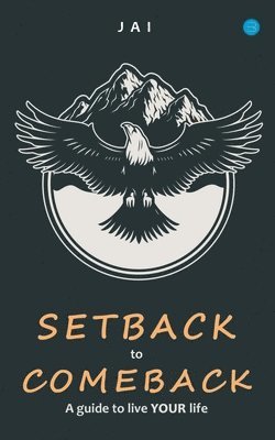 bokomslag Setback to Comeback-A Guide to Live Your Life