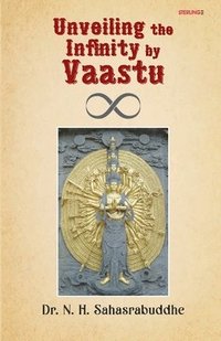 bokomslag Unveiling the Infinity by Vaastu