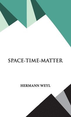 Hermann Weyl - Space- Time- Matter, Inbunden