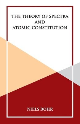 bokomslag The Theory of Spectra and Atomic Constitution