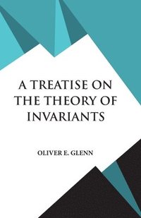 bokomslag Treatise on the Theory of Invariants