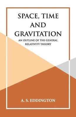 A S Eddington - Space, Time and Gravitation, Häftad