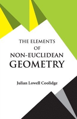 Julian Lowell Coolidge - Elements of Non-Euclidean Geometry, Häftad