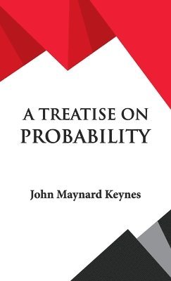 John Maynard Keynes - Treatise on Probability, Inbunden